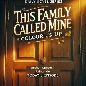 CHAPTER 2 – “THIS FAMILY CALLED MINE: COLOUR US UP”