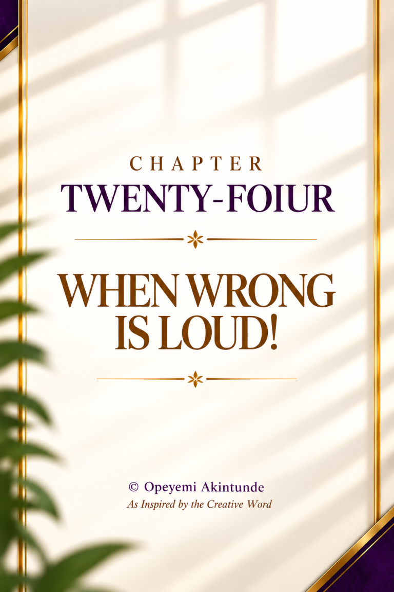 CHAPTER TWENTY-FOUR WHEN WRONG IS LOUD!